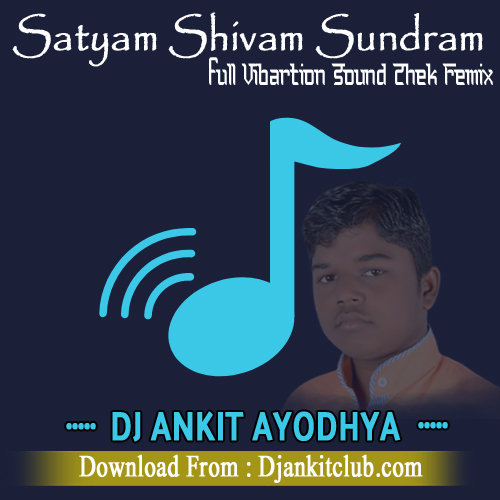 Satyam Shivam Sundaram Mp3 320 Kb (Bhakti Full Vibartion Hard Bass Remix) - Dj Ankit Ayodhya No.1